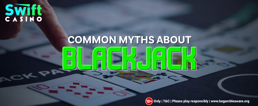 What are some common myths about Blackjack?