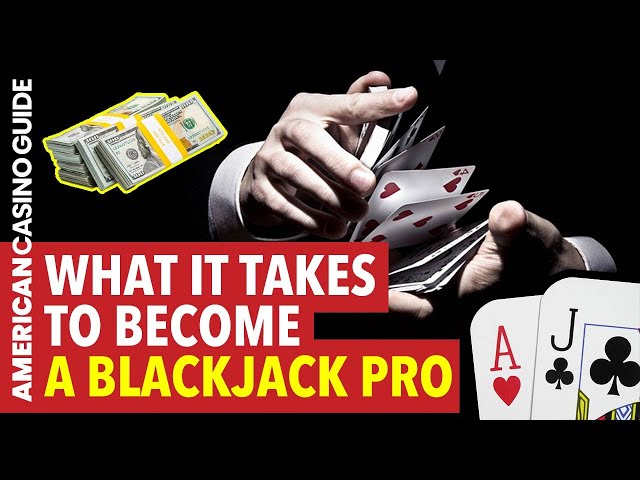 Blackjack Mastery: The Journey to Becoming a Pro